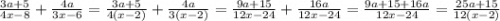 \frac{3a + 5}{4x - 8} + \frac{4a}{3x - 6} = \frac{3a + 5}{4(x - 2)} + \frac{4a}{3(x - 2)} = \frac{9a + 15}{12x - 24} + \frac{16a}{12x - 24} = \frac{9a + 15 + 16a}{12x - 24} = \frac{25a + 15}{12(x - 2)}