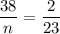 \displaystyle \frac{{38}}{n}=\frac{2}{{23}}\\