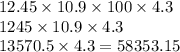 12.45 \times 10.9 \times 100 \times 4.3 \\ 1245 \times 10.9 \times 4.3 \\ 13570.5 \times 4.3 = 58353.15