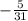 -\frac{5}{31}