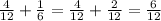 \frac{4}{12} +\frac{1}{6} =\frac{4}{12}+\frac{2}{12}=\frac{6}{12}