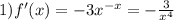 1)f'(x) = - 3 {x}^{ - x} = - \frac{3}{ {x}^{4} }