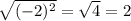 \sqrt{(-2)^{2} }=\sqrt{4 }=2