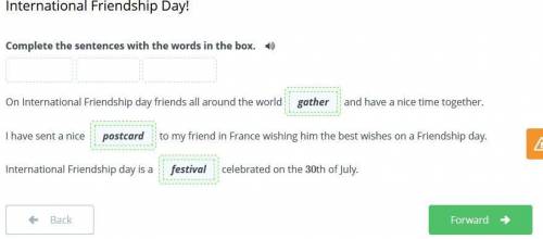 International Friendship Day! Complete the sentences with the words in the box. On International Fr