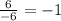 \frac{6}{-6}=-1