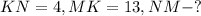 KN = 4, MK = 13, NM - ?