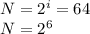 N = 2^{i} = 64 \\ N = 2^{6}