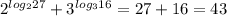 2^{log_{2}27} + 3^{log_{3}16} = 27 + 16 = 43