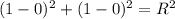 (1-0)^{2} +(1-0)^{2} =R^2