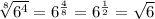 \sqrt[8]{6^4} =6^{\frac{4}{8} }=6^{\frac{1}{2} }=\sqrt{6}