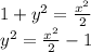 1 + {y}^{2} = \frac{ {x}^{2} }{2} \\ {y}^{2} = \frac{ {x}^{2} }{2} - 1 \\