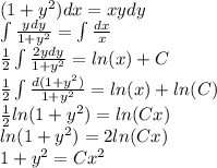 (1 + {y}^{2} )dx = xydy \\ \int\limits \frac{ydy}{1 + {y}^{2} } =\int\limits \frac{dx}{x} \\ \frac{1}{2} \int\limits \frac{2ydy}{1 + {y}^{2} } = ln(x) + C \\ \frac{1}{2} \int\limits \frac{d(1 + {y}^{2}) }{1 + {y}^{2} } = ln(x) + ln(C) \\ \frac{1}{2} ln(1 + {y}^{2} ) = ln(Cx) \\ ln(1 + {y}^{2} ) = 2 ln(Cx) \\ 1 + {y}^{2} = C{x}^{2}
