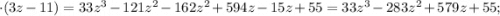 \cdot (3z-11)=33z^{3}-121z^{2}-162z^{2}+594z-15z+55=33z^{3}-283z^{2}+579z+55;