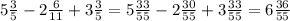 5 \frac{3}{5} - 2 \frac{6}{11} + 3 \frac{3}{5} = 5 \frac{33}{55} - 2 \frac{30}{55} + 3 \frac{33}{55} = 6 \frac{36}{55}