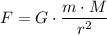 $F=G\cdot \frac{m\cdot M}{r^2}