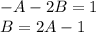 - A - 2B = 1 \\ B = 2A - 1