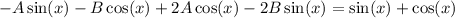 - A \sin(x) - B \cos(x) + 2A \cos(x) - 2B \sin(x) = \sin(x) + \cos(x)