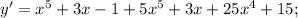 y'=x^{5}+3x-1+5x^{5}+3x+25x^{4}+15;