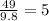 \frac{49}{9.8} = 5