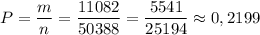 P=\dfrac{m}{n}=\dfrac{11082}{50388}=\dfrac{5541}{25194}\approx 0,2199