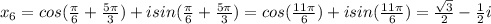 x_6=cos(\frac{\pi}{6}+\frac{5\pi}{3})+isin(\frac{\pi}{6}+\frac{5\pi}{3})=cos(\frac{11\pi}{6})+isin(\frac{11\pi}{6})=\frac{\sqrt3}{2}-\frac{1}{2}i