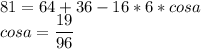 81=64+36-16*6*cosa\\cosa=\dfrac{19}{96}