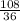 \frac{108}{36}