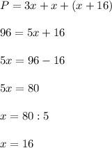 P = 3x+x+(x+16)\\\\96=5x+16\\\\5x=96-16\\\\5x=80\\\\x=80:5\\\\x=16