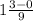 1\frac{3-0}{9}