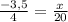 \frac{-3,5}{4} = \frac{x}{20}