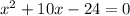 x^{2} +10x-24=0