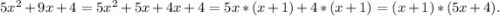 5x^2+9x+4=5x^2+5x+4x+4=5x*(x+1)+4*(x+1)=(x+1)*(5x+4).