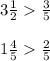 3 \frac{1}{2 } \frac{3}{5} \\ \\ 1 \frac{4}{5 } \frac{2}{5}