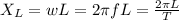 X_{L} =wL=2\pi fL=\frac{2\pi L}{T}