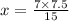 x = \frac{7 \times 7.5}{15}