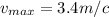 v_{max}=3.4 m/c