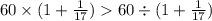 60 \times (1 + \frac{1}{17} ) 60 \div (1 + \frac{1}{17} )