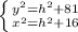 \left \{ {{y^2=h^2+81} \atop {x^2=h^2+16}} \right.