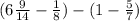 (6\frac{9}{14} - \frac{1}{8} ) - ( 1 - \frac{5}{7} )