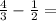 \frac{4}{3} - \frac{1}{2} =