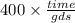 400\times \frac{time}{gds}