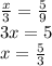 \frac{x}{3} =\frac{5}{9}\\3x=5\\x=\frac{5}{3}