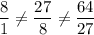 \dfrac{8}{1}\ne \dfrac{27}{8}\ne \dfrac{64}{27}