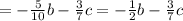 =-\frac{5}{10} b-\frac{3}{7} c= -\frac{1}{2} b-\frac{3}{7} c