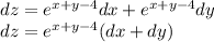 dz = {e}^{x + y - 4}dx + {e}^{x + y - 4} dy \\ dz = {e}^{x + y - 4} (dx + dy)