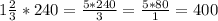 1\frac{2}{3} * 240 = \frac{5*240}{3} = \frac{5 * 80}{1} = 400