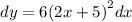 dy = 6 {(2x + 5)}^{2} dx