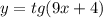 y = tg(9x + 4)