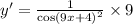 y' = \frac{1}{ { \cos(9x + 4) }^{2} } \times 9