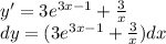 y' = 3 {e}^{3x - 1} + \frac{3}{x} \\ dy = (3 {e}^{3x - 1} + \frac{3}{x} )dx